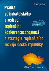 Obálka Kvalita podnikatelského prostředí, regionální konkurenceschopnost a strategie regionálního rozvoje České republiky