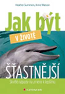 Obálka Jak být v životě šťastnější