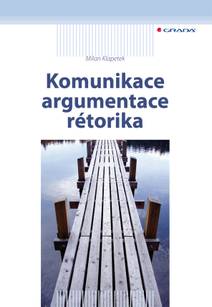 Obálka Komunikace, argumentace, rétorika
