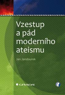 Obálka Vzestup a pád moderního ateismu