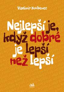 Obálka Nejlepší je, když dobré je lepší než lepší