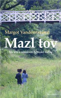 Obálka Mazl tov: Má léta u ortodoxní židovské rodiny