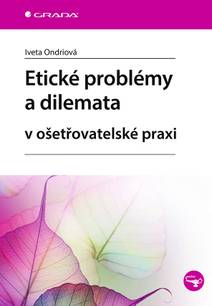 Obálka Etické problémy a dilemata v ošetřovatelské praxi
