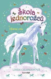 Obálka Škola jednorožců – Hlavní role