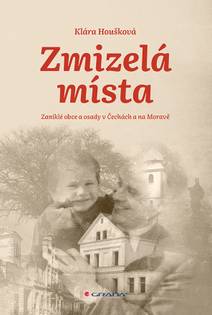 Obálka Zmizelá místa: Zaniklé obce a osady v Čechách a na Moravě