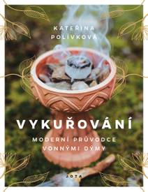 Obálka Vykuřování: Moderní průvodce vonnými dýmy