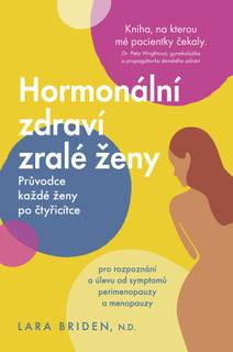 Obálka Hormonální zdraví zralé ženy: Průvodce každé ženy po čtyřicítce