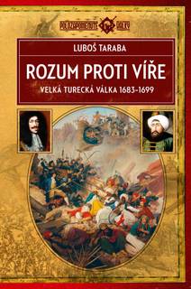 Obálka Rozum proti víře: Velká turecká válka 1683–1699