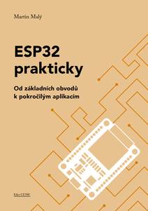 Obálka ESP32 prakticky: Od základních obvodů k pokročilým aplikacím