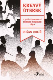 Obálka Krvavý úterek: a jiné zapomenuté příběhy z českých dějin