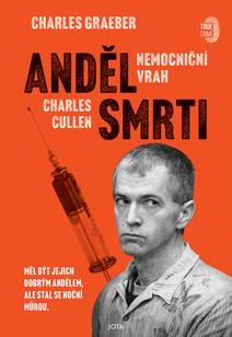 Obálka Anděl smrti: Nemocniční vrah Charles Cullen