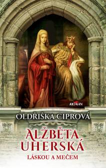 Obálka Alžběta Uherská - Láskou a mečem