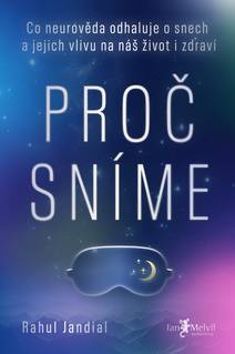Obálka Proč sníme: Co neurověda odhaluje o snech a jejich vlivu na náš život i zdraví