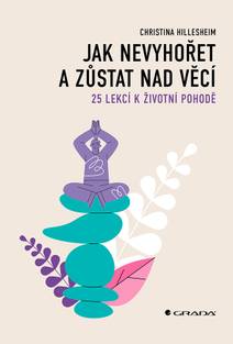 Obálka Jak nevyhořet a zůstat nad věcí