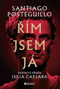 Obálka Řím jsem já: Pravdivý příběh Iulia Caesara