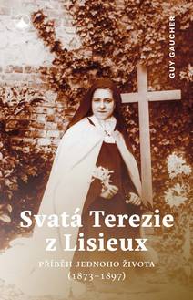 Obálka Svatá Terezie z Lisieux - Příběh jednoho života (1873-1897)