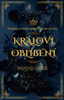 Obálka Intriky a vášně královského dvora: Královi oblíbení