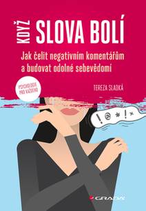 Obálka Když slova bolí: Jak čelit negativním komentářům a budovat odolné sebevědomí