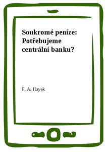Obálka Soukromé peníze: Potřebujeme centrální banku?