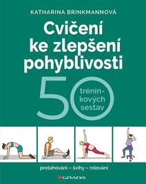 Obálka Cvičení ke zlepšení pohyblivosti: 50 tréninkových sestav