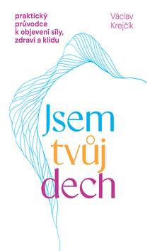 Obálka Jsem tvůj dech – praktický průvodce k objevení síly, zdraví a klidu