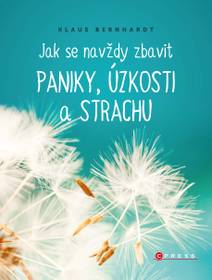 Obálka Jak se navždy zbavit paniky, úzkosti a strachu