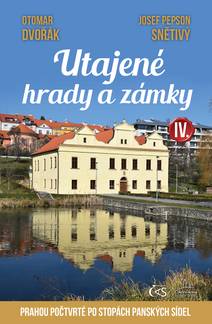 Obálka Utajené hrady a zámky IV. (aneb Prahou počtvrté po stopách panských sídel)