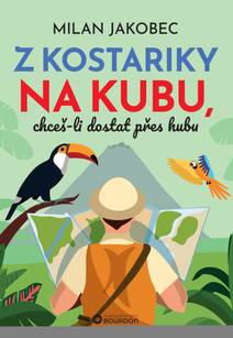 Obálka Z Kostariky na Kubu, chceš-li dostat přes hubu
