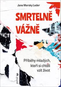 Obálka Smrtelně vážně - Příběhy mladých, kteří si chtěli vzít život
