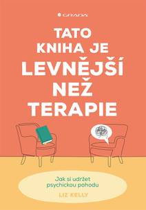Obálka Tato kniha je levnější než terapie - Jak si udržet psychickou pohodu