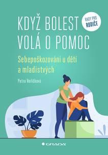 Obálka Když bolest volá o pomoc - Sebepoškozování u dětí a mladistvých
