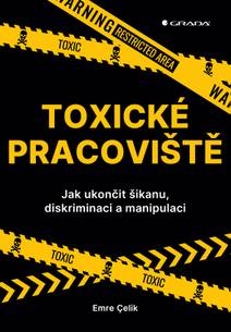 Obálka Toxické pracoviště - Jak ukončit šikanu, diskriminaci a manipulaci