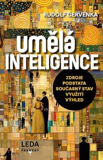 Obálka UMĚLÁ INTELIGENCE – zdroje, podstata, současný stav, praktické využití, budoucnost