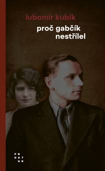 Obálka Proč Gabčík nestřílel