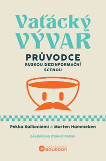 Obálka Vaťácký vývar: Průvodce ruskou dezinformační scénou