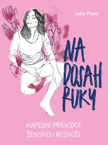 Obálka Na dosah ruky. Kapesní průvodce ženskou rozkoší