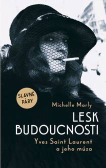 Obálka Lesk budoucnosti. Yves Saint Lauren a jeho múza