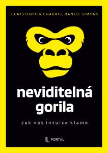 Obálka Neviditelná gorila - Jak nás intuice klame