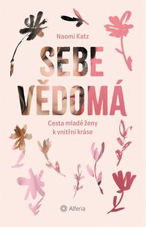 Obálka Sebevědomá - Cesta mladé ženy k vnitřní kráse