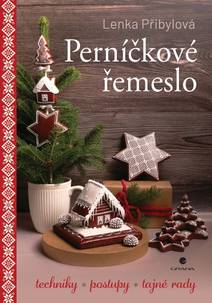 Obálka Perníčkové řemeslo - Techniky, postupy, tajné rady