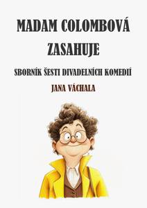 Obálka Madam Colombová zasahuje: Sborník šesti divadelních komedií Jana Váchala