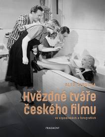 Obálka Hvězdné tváře českého filmu ve vzpomínkách a fotografiích