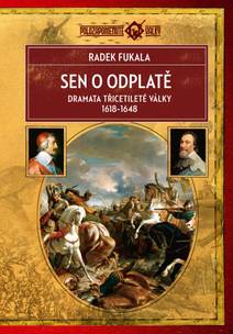 Obálka Sen o odplatě - Dramata třicetileté války 1618–1648