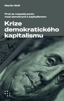 Obálka Krize demokratického kapitalismu. Proč se rozpadá pouto mezi demokracií a kapitalismem