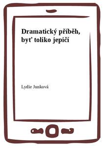 Obálka Dramatický příběh, byť toliko jepičí