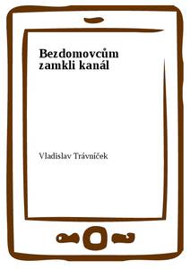 Obálka Bezdomovcům zamkli kanál