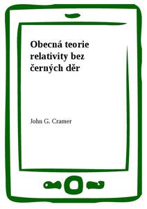 Obálka Obecná teorie relativity bez černých děr