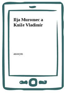 Obálka Ilja Muromec a Kníže Vladimír