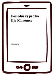 Obálka Poslední vyjížďka Ilje Muromce