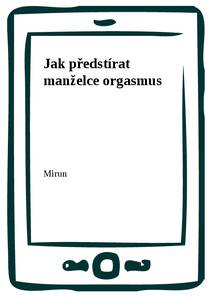 Obálka Jak předstírat manželce orgasmus
